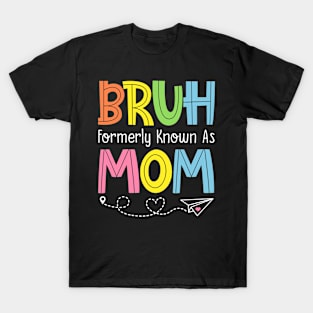 Bruh Formerly Known As Mom T-Shirt